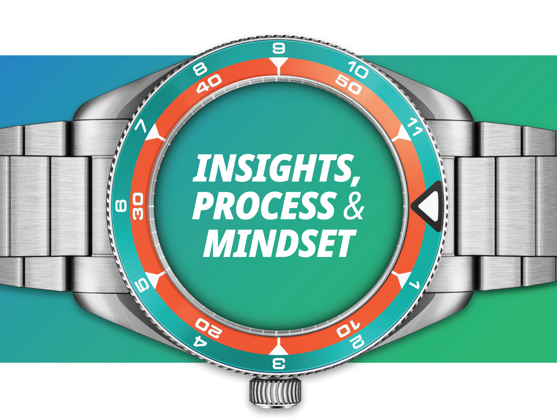 Insights, Process and Mindset